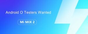 Beta Testers Wanted for MIUI Global Beta ROM Based on Android O for Mi MIX 2
