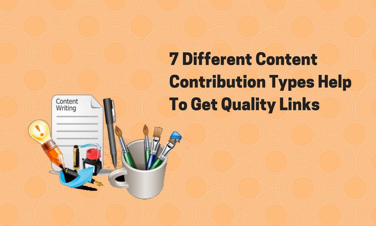 7 Types of Content to Get Quality links to your website