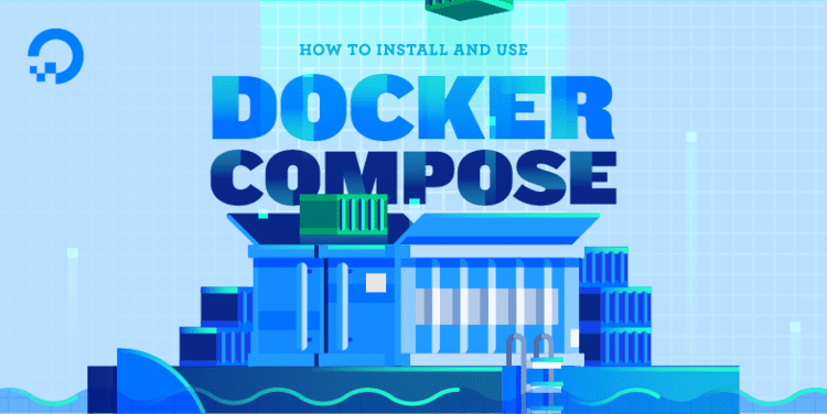 Docker Compose,How To Install and Use Docker Compose