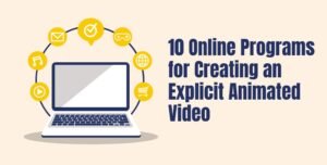 10 Online Programs for Creating an Explicit Animated Video