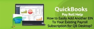How to Easily Add Another EIN To Your Existing Payroll Subscription for QB Desktop?