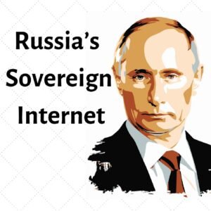 Russia’s Sovereign Internet Puts Internet Freedom At Great Risk