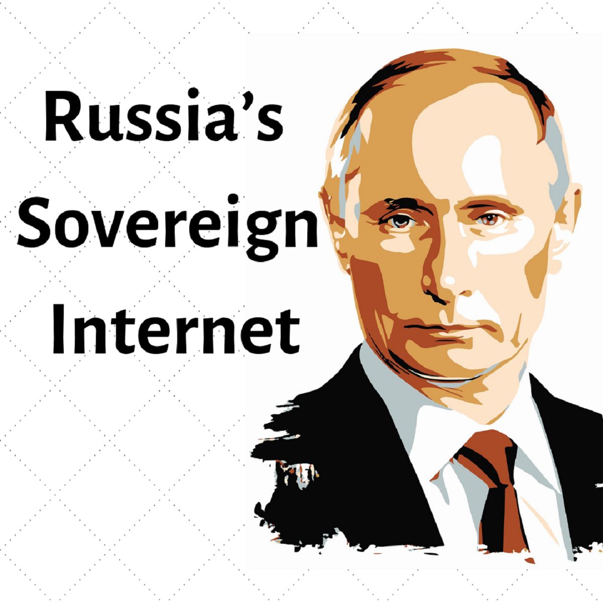 Russia’s Sovereign Internet Puts Internet Freedom At Great Risk
