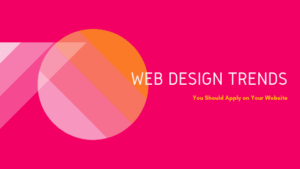 8 Great Web Design Trends You Should Apply to Your Website
