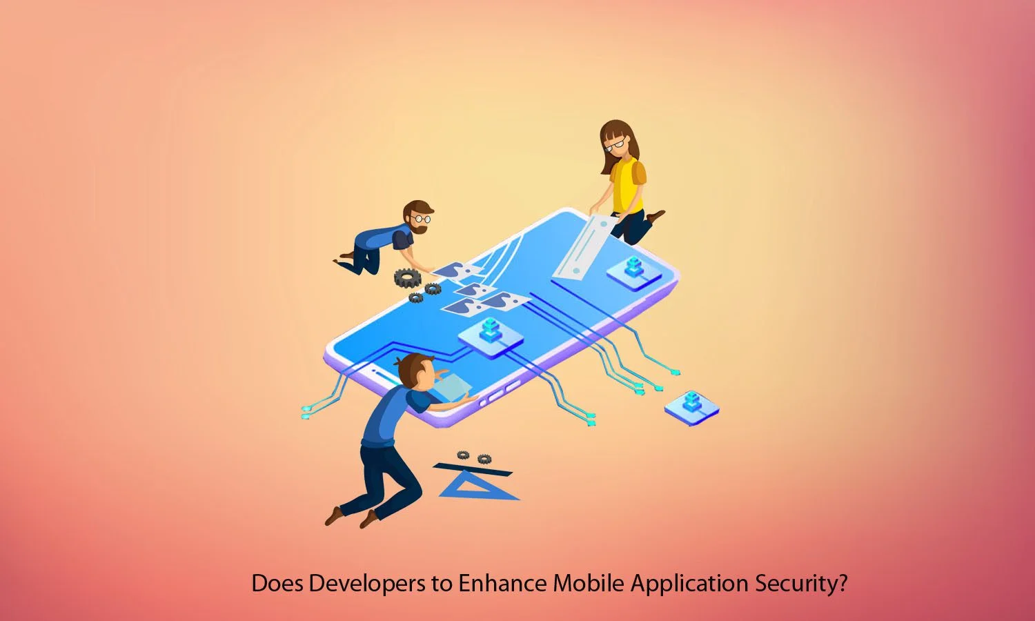 Does Developers Enhance Mobile Application Security?