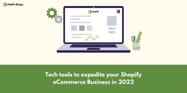 tech tools to expedite your shopify ecommerce business in 2022.jpg