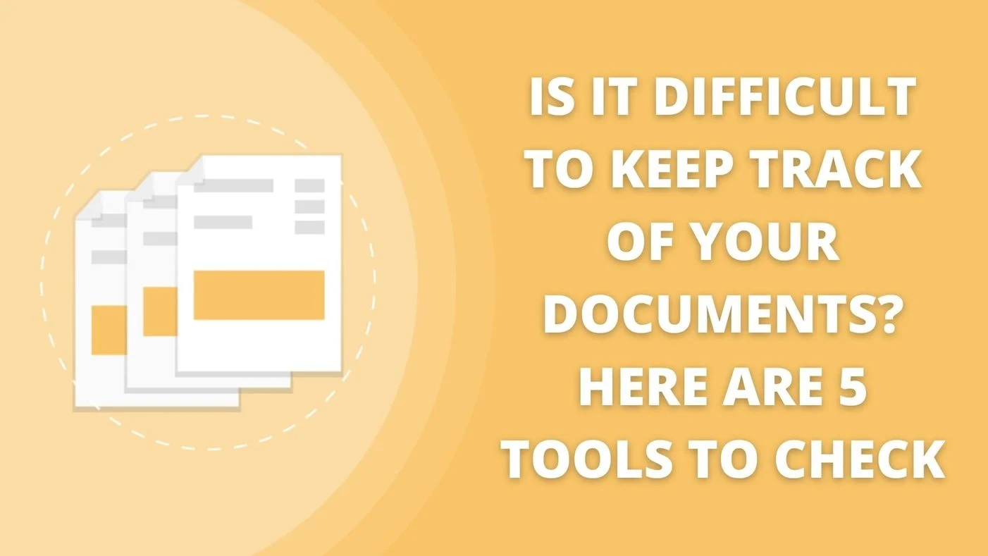 Is It Difficult To Keep Track Of Your Documents? Here Are 5 Tools To Check
