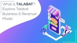 What is Talabat? Explore Talabat Business & Revenue Model