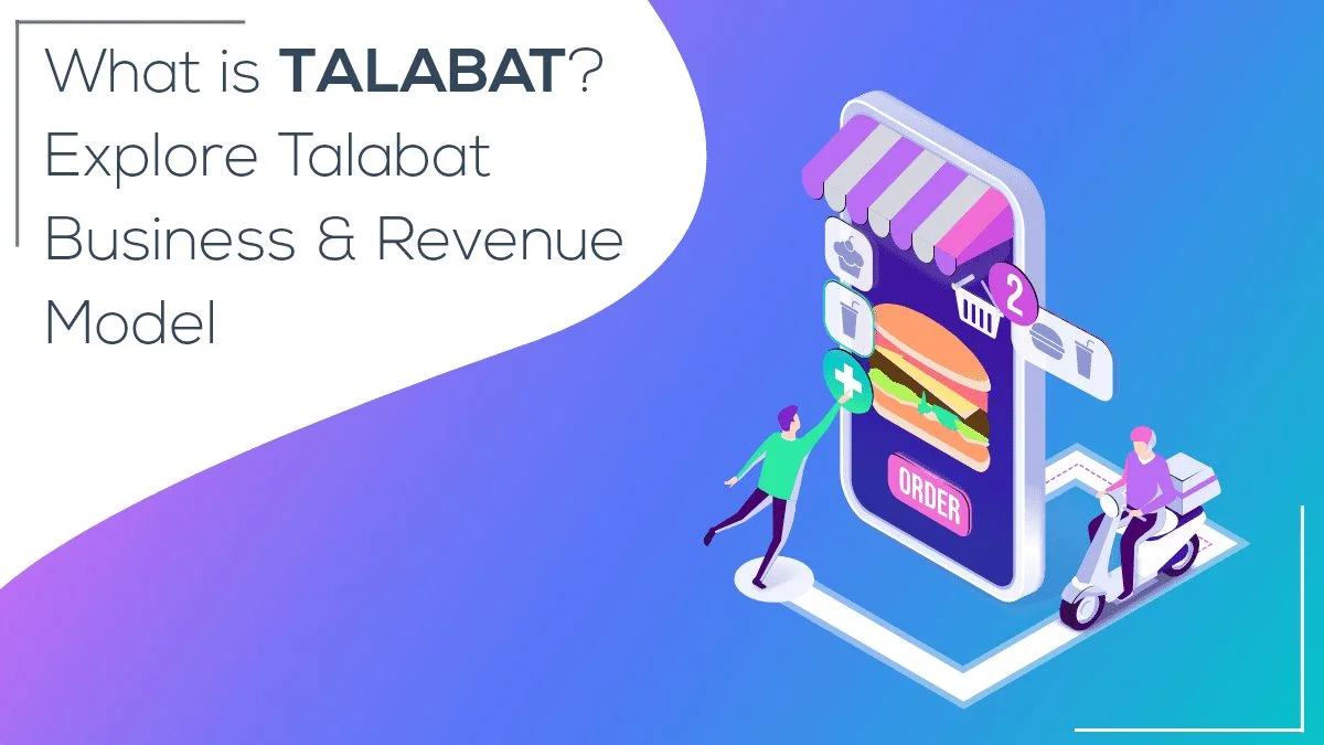 What is Talabat? Explore Talabat Business & Revenue Model