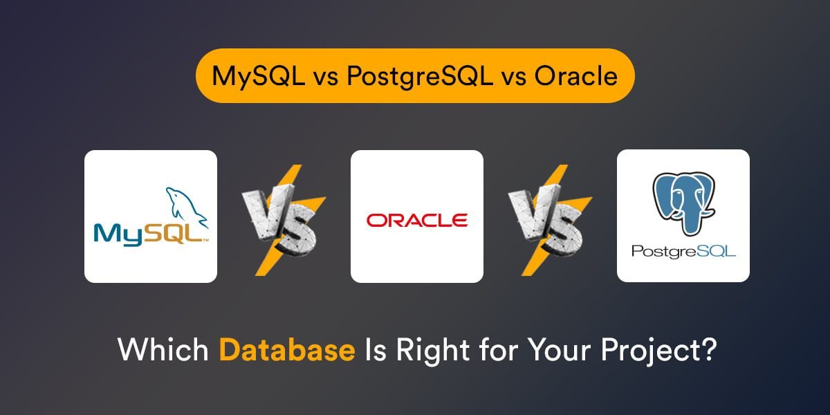 MySQL vs PostgreSQL vs Oracle: Which Database Is Right for Your Project?