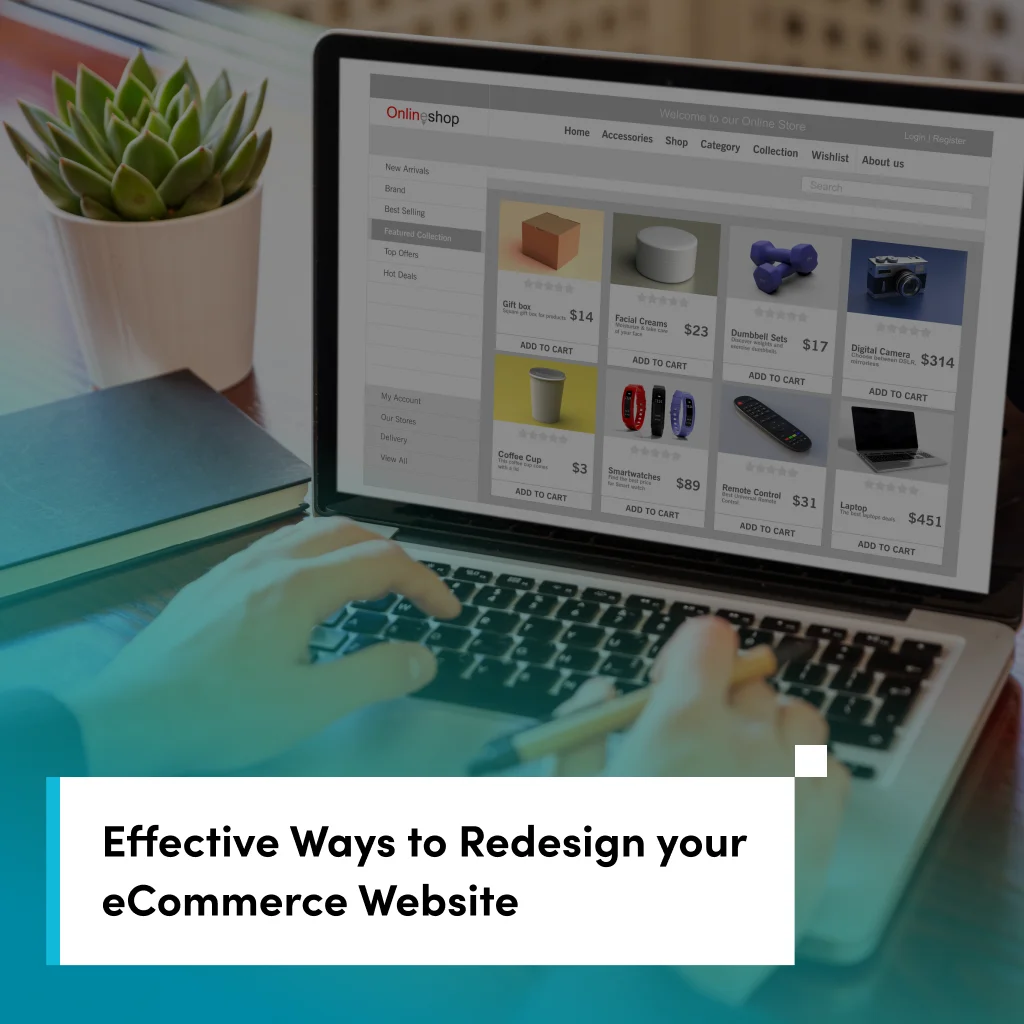 4 Best Practices Of Ecommerce Website Redesign For Enhanced Performance