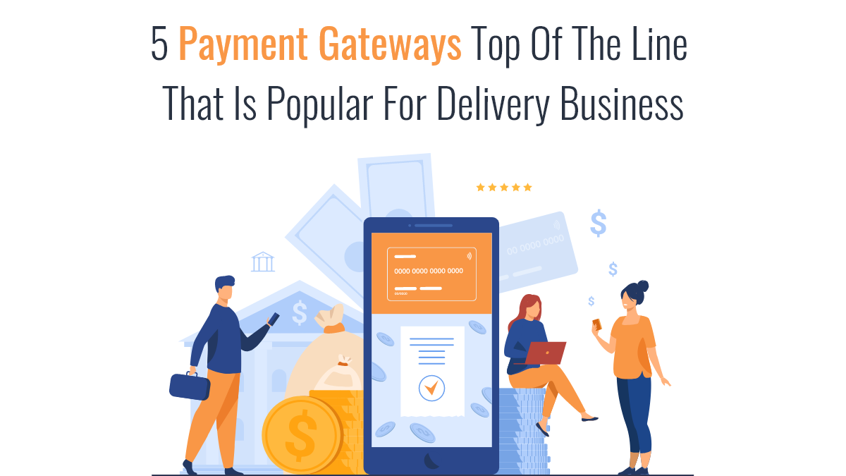 5 payment gateways top of the line that is popular for delivery business