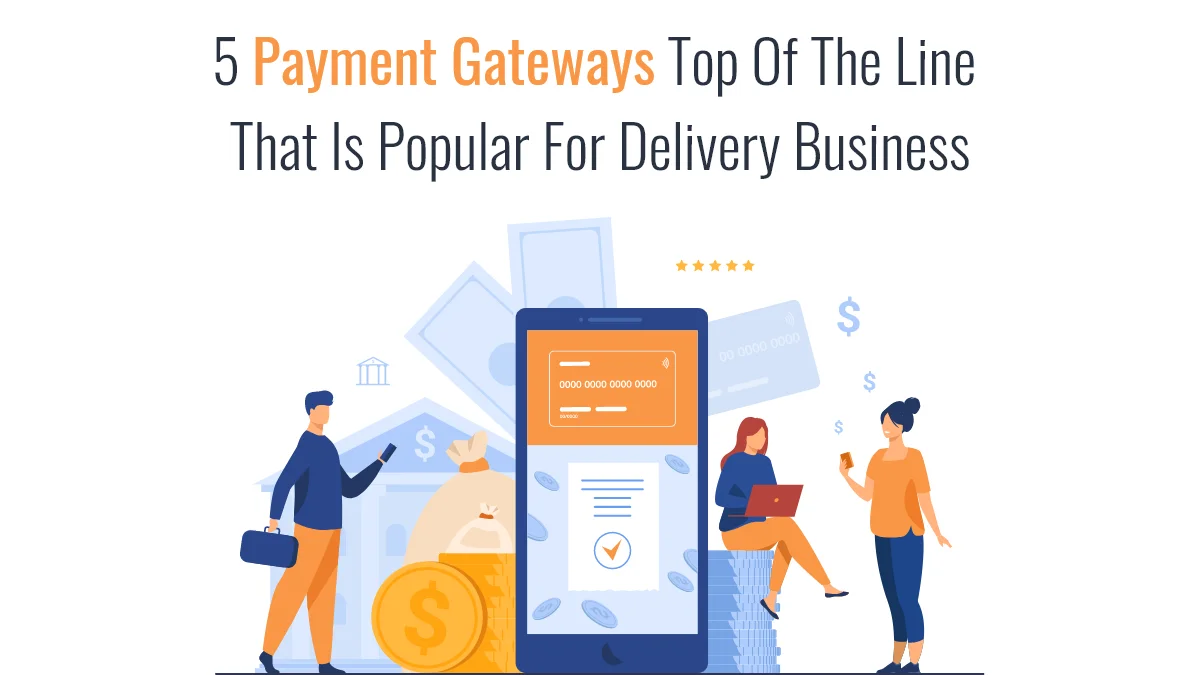 5 Payment Gateways Top of the Line That is popular for delivery business
