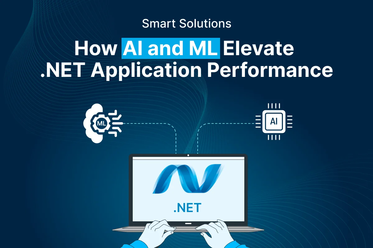 Advanced Solutions – Harnessing AI and ML for Optimal .NET Application Performance