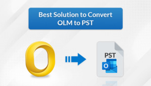 Expert & Free Ways to Import OLM File to Windows Outlook PST File