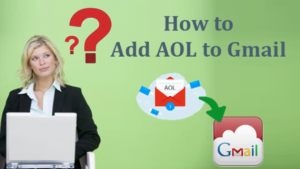 Easiest & Shortest Method to Send & Open AOL Emails to Gmail Account