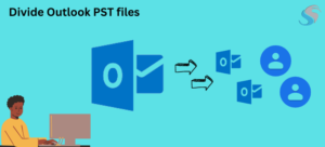 Top Techniques For Separating & Divide Huge PST Emails & Attachments