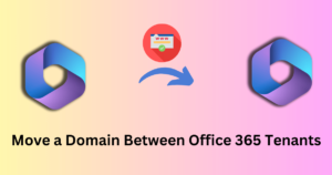 How to Move a Domain Between Office 365 Tenants? Easily