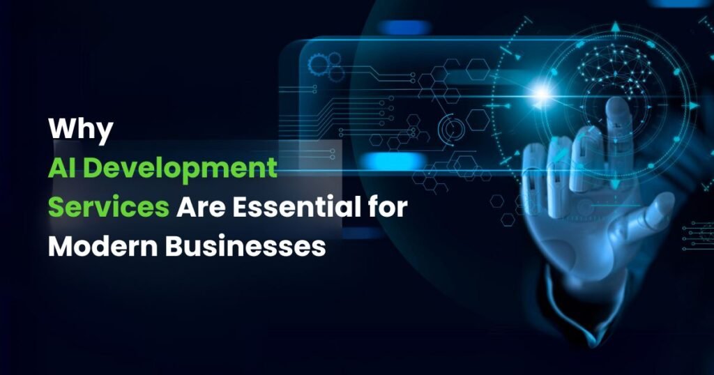Why AI Development Services Are Essential for Modern Businesses in 2024 ...