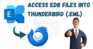 How to Access EDB files into Thunderbird (.eml) file format – 2024