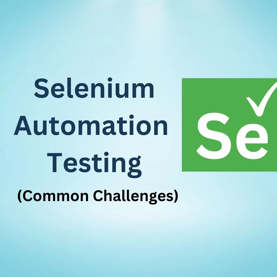 Common Challenges in Selenium Automation