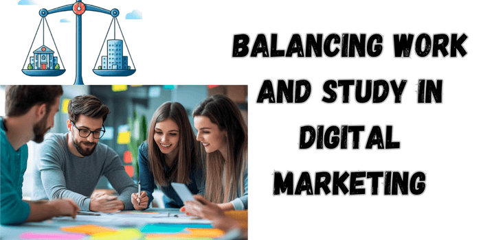 Work And Study In Digital Marketing