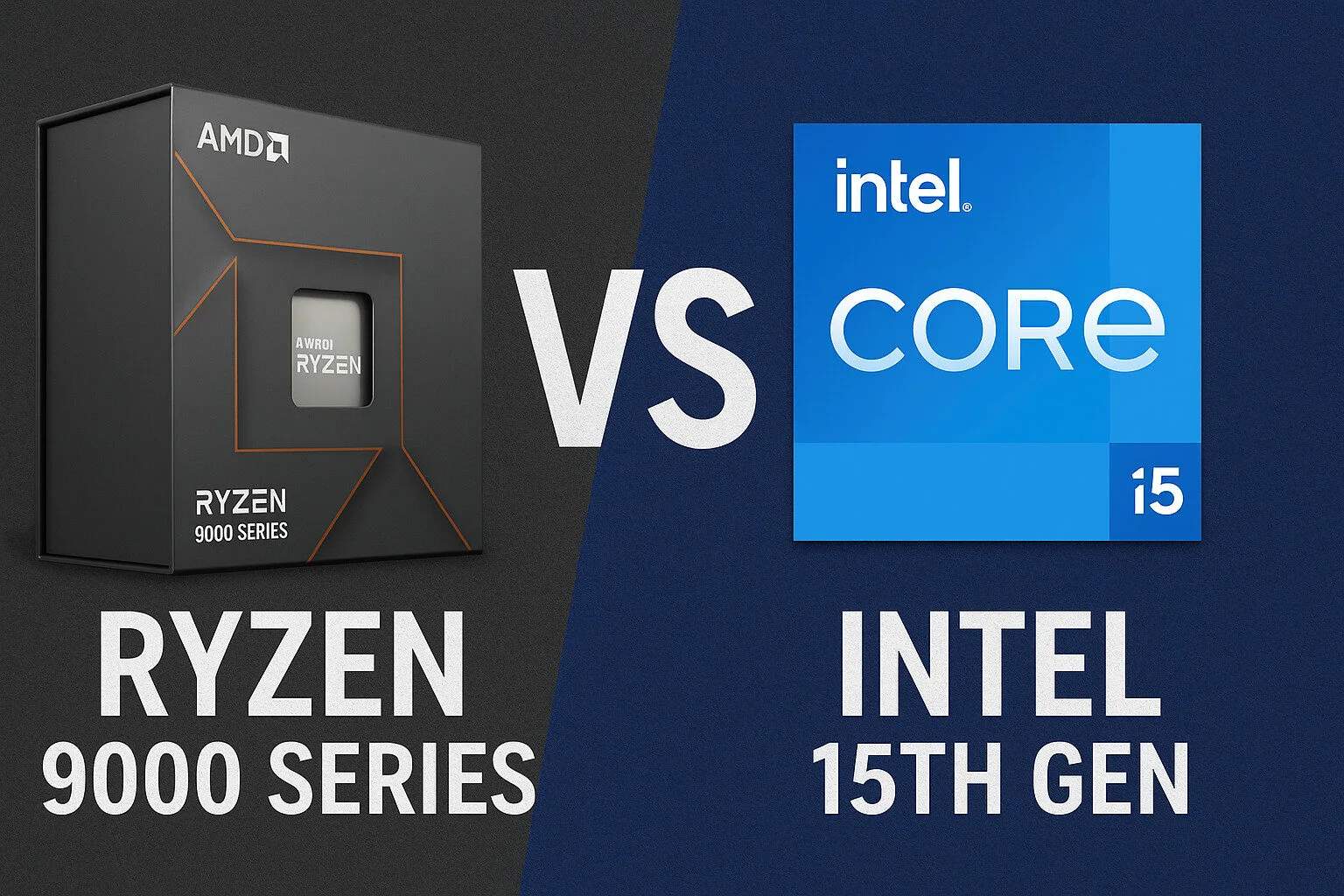 AMD Ryzen 9000 Series vs Intel 15th Gen