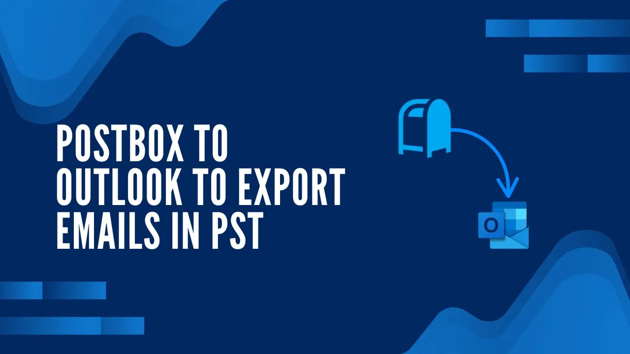 Postbox to Outlook to Export Emails in PST