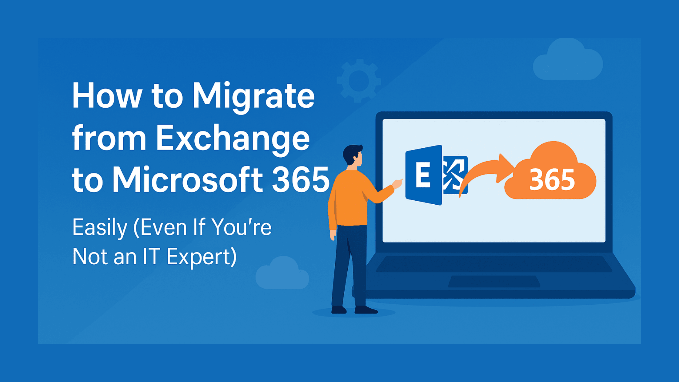 How to Migrate from Exchange to Microsoft 365 Easily?