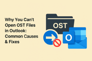 Can’t Open OST Files in Outlook: Common Causes & Fixes