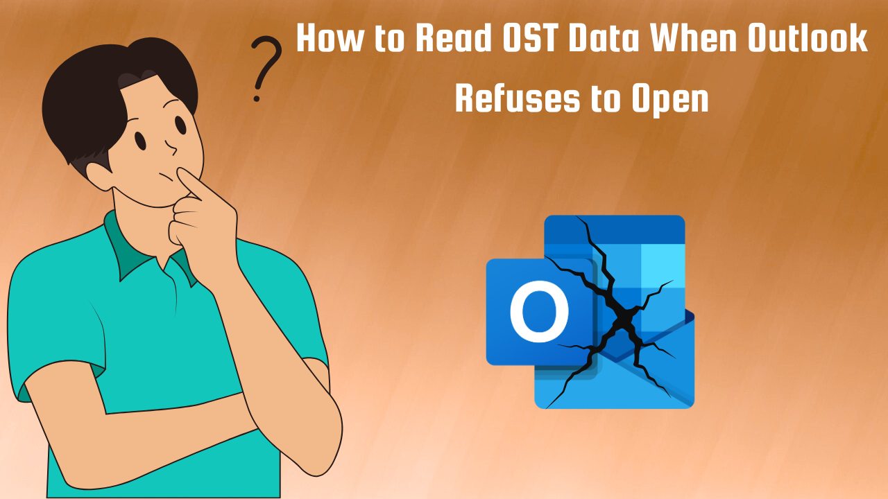How to Read OST Mailbox Data When Outlook Refuses to Open
