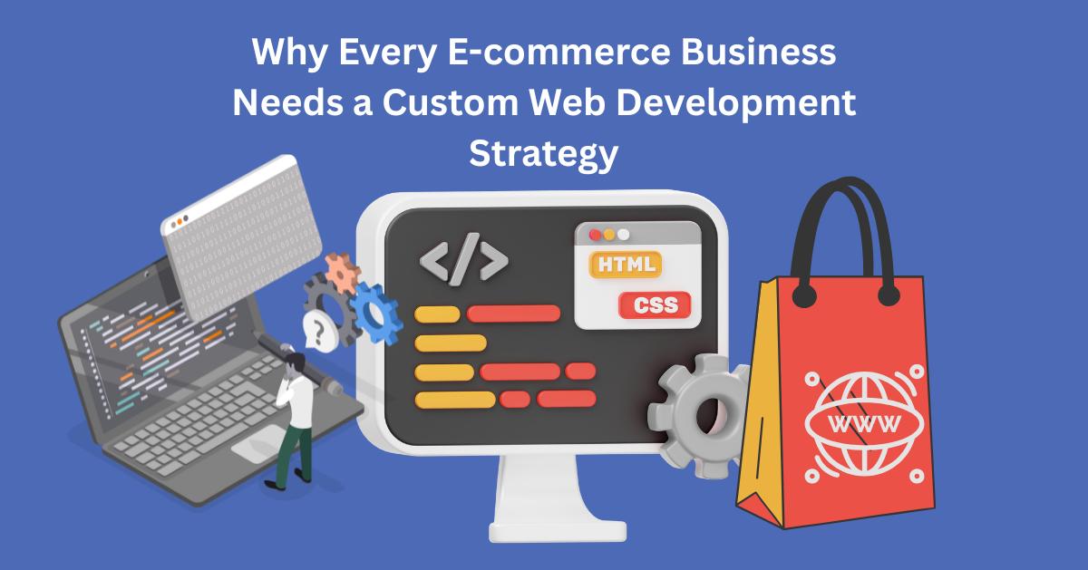Why Every E-commerce Needs Web Development Strategy