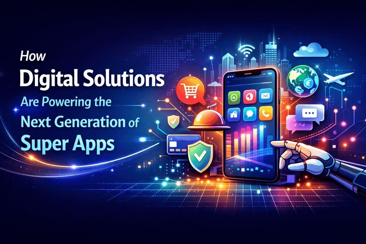 Powering Next-Generation Super Apps with Digital Tech