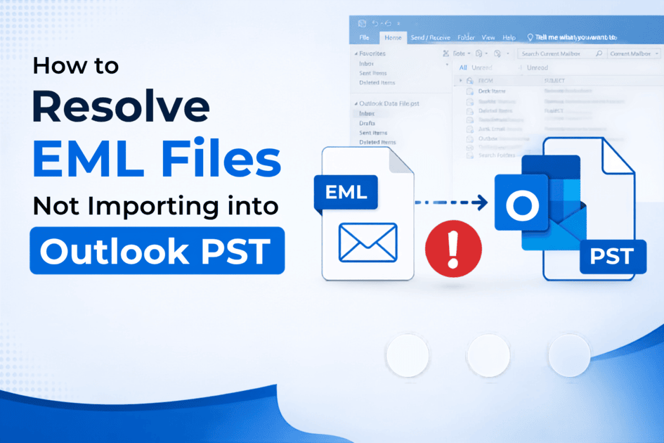 How to Resolve EML Files Not Importing into Outlook PST