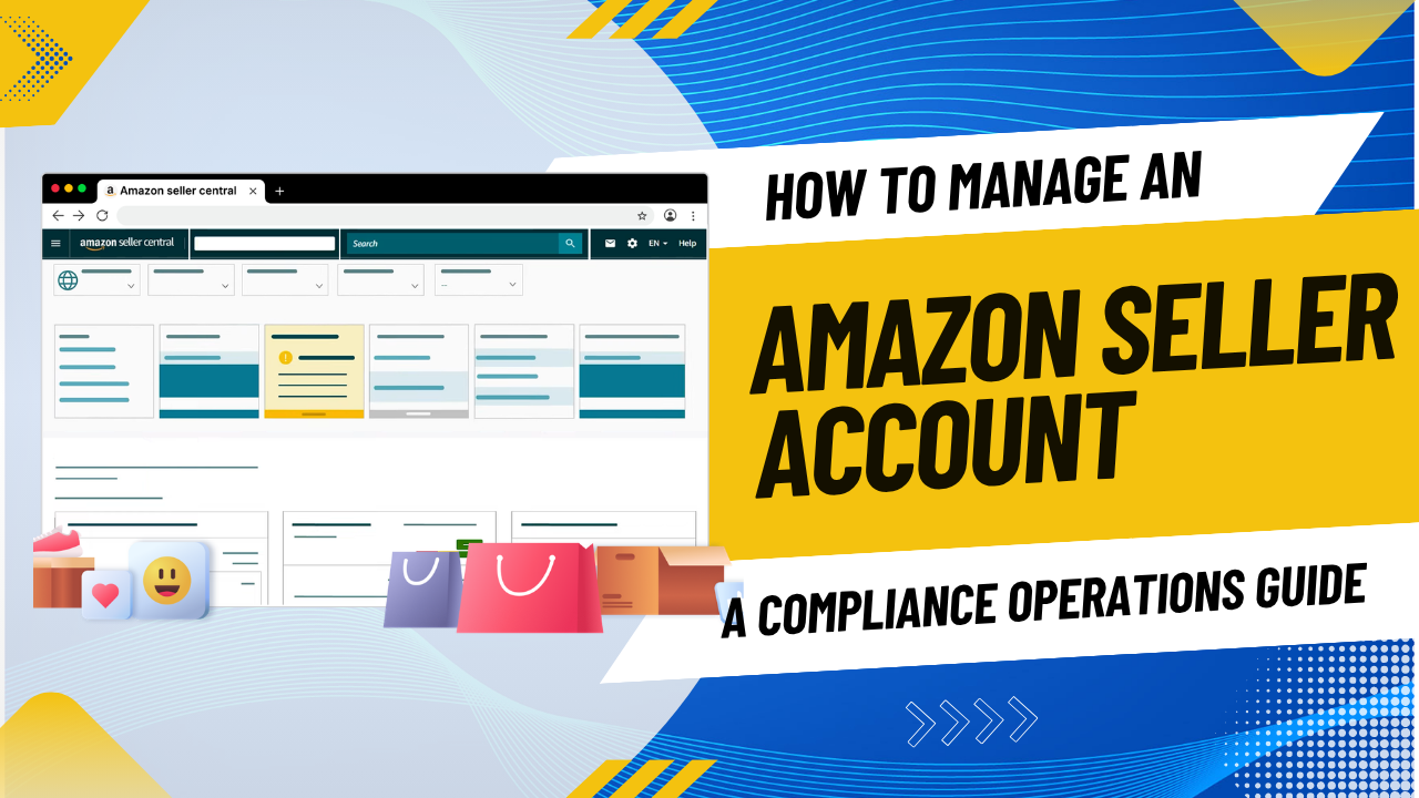 How to Manage an Amazon Seller Account: A Compliance Guide